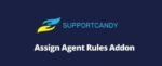 SupportCandy Assign Agent Rules GPL