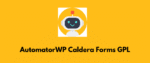AutomatorWP Caldera Forms GPL