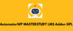 AutomatorWP MASTERSTUDY LMS Addon GPL