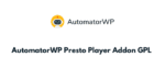 AutomatorWP Presto Player Addon GPL