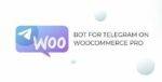 Bot for Telegram on WooCommerce PRO GPL