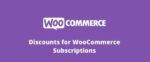 Discounts for WooCommerce Subscriptions GPL