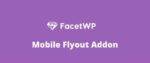 FacetWP Mobile Flyout Addon GPL