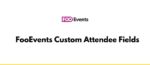 FooEvents Custom Attendee Fields GPL