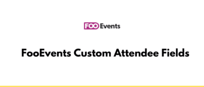 FooEvents Custom Attendee Fields GPL