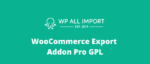 WP All Export WooCommerce Pro GPL