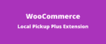 WooCommerce Local Pickup Plus Extension GPL