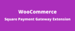 WooCommerce Square Payment Gateway GPL