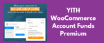 YITH WooCommerce Account Funds Premium GPL