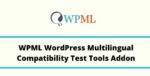 WPML WordPress Multilingual Compatibility Test Tools Add-On